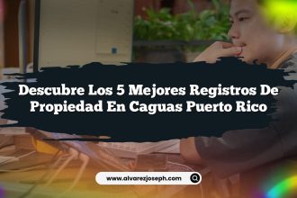 Descubre los 5 Mejores Registros de Propiedad en Caguas Puerto Rico
