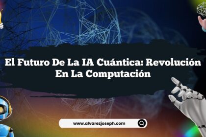 El Futuro de la IA Cuántica: Revolución en la Computación