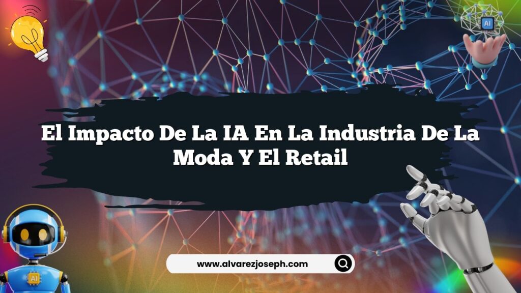 El Impacto de la IA en la Industria de la Moda y el Retail