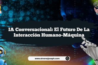 IA Conversacional: El Futuro de la Interacción Humano-Máquina