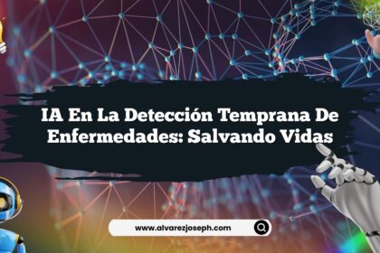 IA en la Detección Temprana de Enfermedades: Salvando Vidas