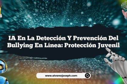 IA en la Detección y Prevención del Bullying en Línea: Protección Juvenil