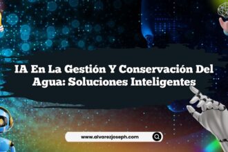 IA en la Gestión y Conservación del Agua: Soluciones Inteligentes