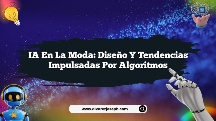 Imagen de IA en la Moda: Diseño y Tendencias Impulsadas por Algoritmos IA en la Moda: Diseño y Tendencias Impulsadas por Algoritmos