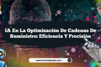 IA en la Optimización de Cadenas de Suministro: Eficiencia y Precisión