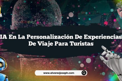 IA en la Personalización de Experiencias de Viaje para Turistas
