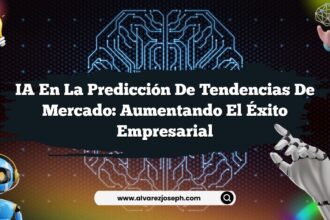 IA en la Predicción de Tendencias de Mercado: Aumentando el Éxito Empresarial