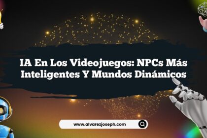 IA en los Videojuegos: NPCs Más Inteligentes y Mundos Dinámicos