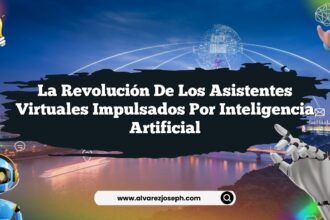 La Revolución de los Asistentes Virtuales Impulsados por Inteligencia Artificial