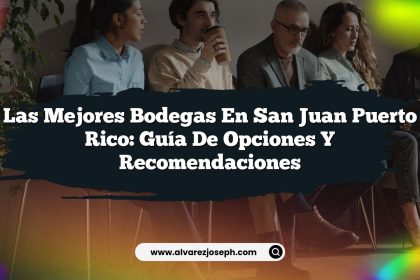Las Mejores Bodegas en San Juan Puerto Rico: Guía de Opciones y Recomendaciones