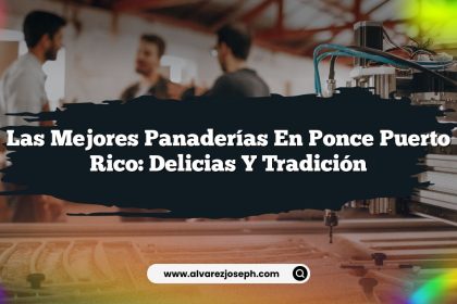 Las Mejores Panaderías en Ponce Puerto Rico: Delicias y Tradición