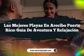 Las Mejores Playas en Arecibo Puerto Rico: Guía de Aventura y Relajación