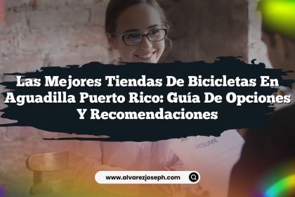 Las Mejores Tiendas de Bicicletas en Aguadilla Puerto Rico: Guía de Opciones y Recomendaciones