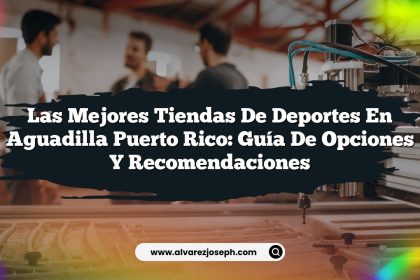 Las Mejores Tiendas de Deportes en Aguadilla Puerto Rico: Guía de Opciones y Recomendaciones