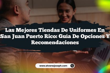 Las Mejores Tiendas de Uniformes en San Juan Puerto Rico: Guía de Opciones y Recomendaciones