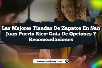 Las Mejores Tiendas de Zapatos en San Juan Puerto Rico: Guía de Opciones y Recomendaciones