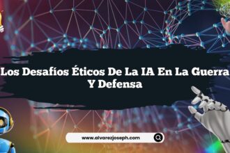 Los Desafíos Éticos de la IA en la Guerra y Defensa