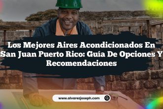 Los Mejores Aires Acondicionados en San Juan Puerto Rico: Guía de Opciones y Recomendaciones