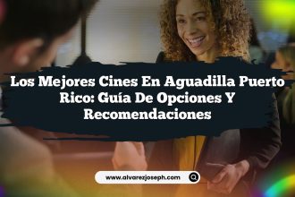 Los Mejores Cines en Aguadilla Puerto Rico: Guía de Opciones y Recomendaciones