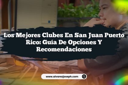 Los Mejores Clubes en San Juan Puerto Rico: Guía de Opciones y Recomendaciones