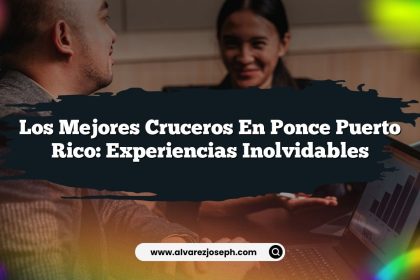 Los Mejores Cruceros en Ponce Puerto Rico: Experiencias Inolvidables