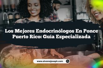 Los Mejores Endocrinólogos en Ponce Puerto Rico: Guía Especializada