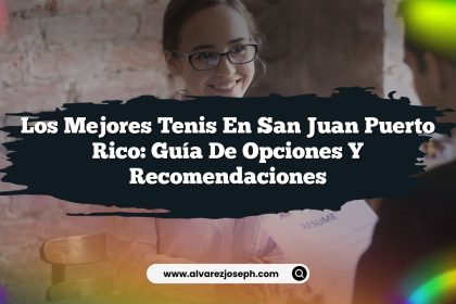 Los Mejores Tenis en San Juan Puerto Rico: Guía de Opciones y Recomendaciones