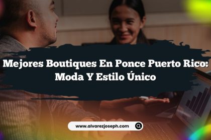 Mejores Boutiques en Ponce Puerto Rico: Moda y Estilo Único