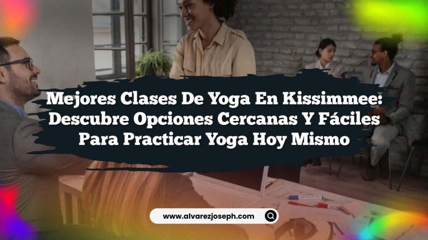 Imagen de Mejores Clases de Yoga en Kissimmee: Descubre Opciones Cercanas y Fáciles para Practicar Yoga Hoy Mismo Mejores Clases de Yoga en Kissimmee: Descubre Opciones Cercanas y Fáciles para Practicar Yoga Hoy Mismo