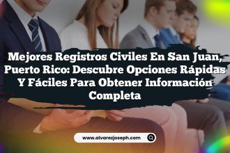 Mejores Registros Civiles en San Juan, Puerto Rico: Descubre Opciones Rápidas y Fáciles para Obtener Información Completa