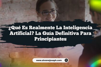 ¿Qué es realmente la Inteligencia Artificial? La Guía Definitiva para Principiantes