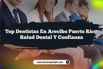 Top Dentistas en Arecibo Puerto Rico: Salud Dental y Confianza