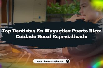 Top Dentistas en Mayagüez Puerto Rico: Cuidado Bucal Especializado