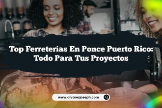 Top Ferreterías en Ponce Puerto Rico: Todo para tus Proyectos
