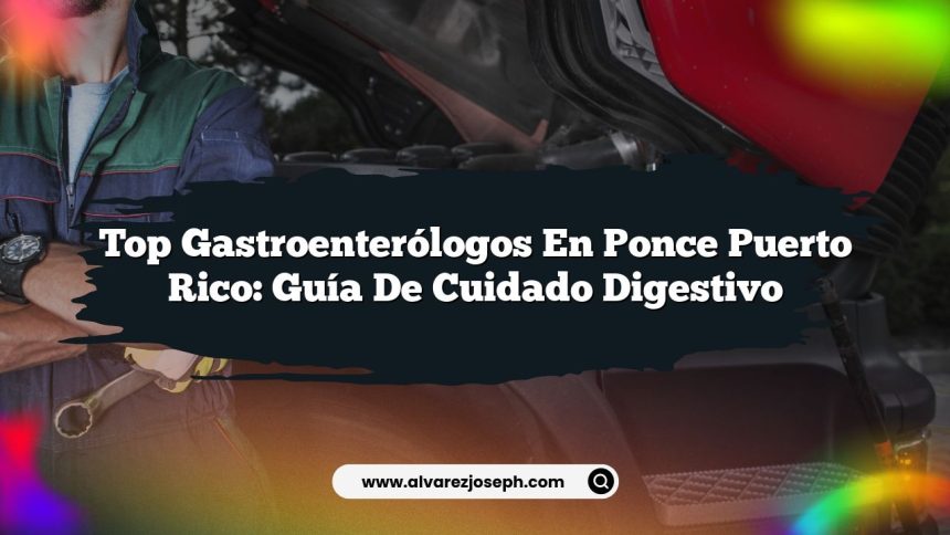 Imagen de Top Gastroenterólogos en Ponce Puerto Rico: Guía de Cuidado Digestivo Top Gastroenterólogos en Ponce Puerto Rico: Guía de Cuidado Digestivo