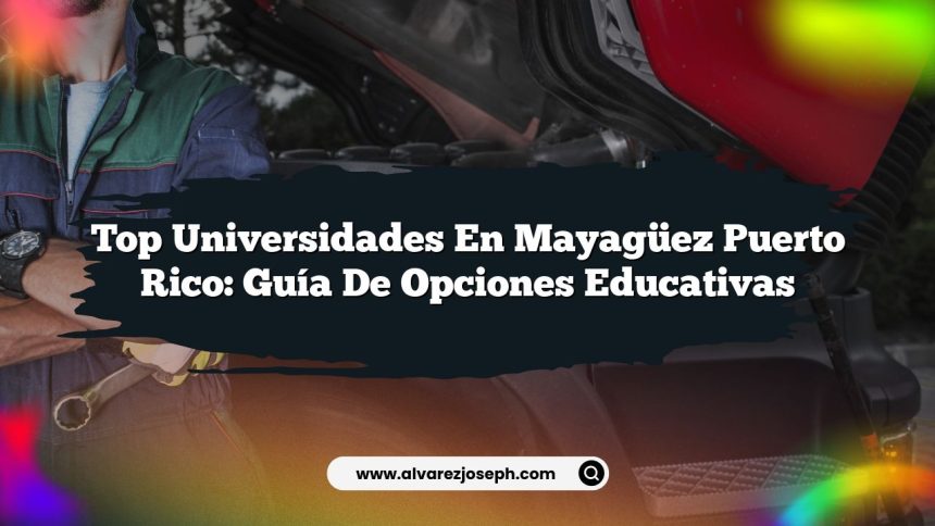 Imagen de Top Universidades en Mayagüez Puerto Rico: Guía de Opciones Educativas Top Universidades en Mayagüez Puerto Rico: Guía de Opciones Educativas