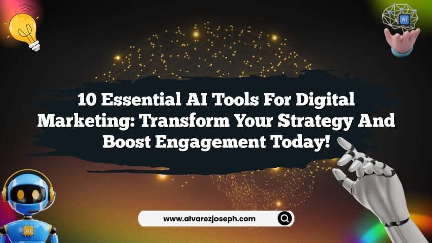 10 Essential AI Tools for Digital Marketing: Transform Your Strategy ...