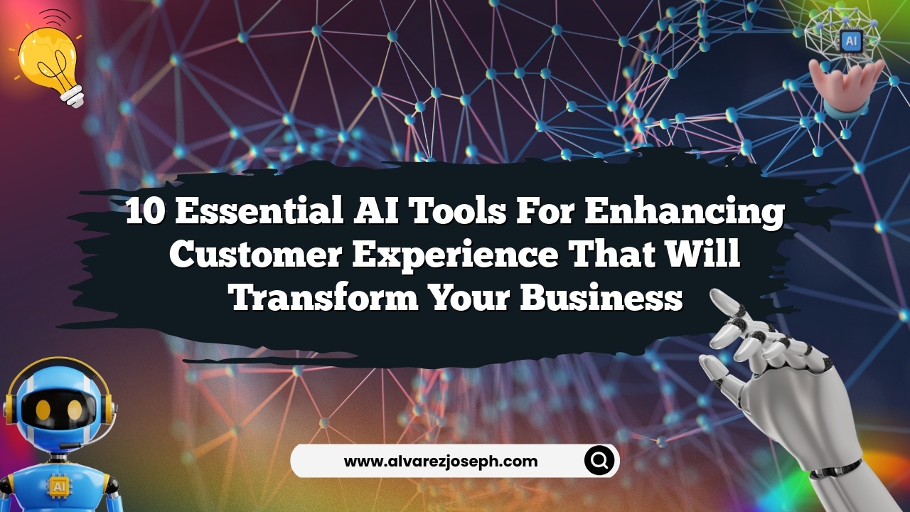 10 Essential AI Tools for Enhancing Customer Experience That Will Transform Your Business