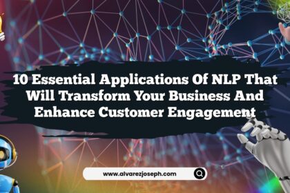 10 Essential Applications of NLP That Will Transform Your Business and Enhance Customer Engagement