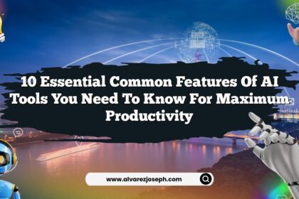10 Essential Common Features of AI Tools You Need to Know for Maximum Productivity
