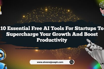 10 Essential Free AI Tools for Startups to Supercharge Your Growth and Boost Productivity