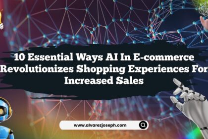 10 Essential Ways AI in E-commerce Revolutionizes Shopping Experiences for Increased Sales