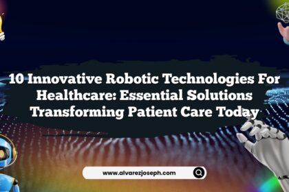 10 Innovative Robotic Technologies for Healthcare: Essential Solutions Transforming Patient Care Today
