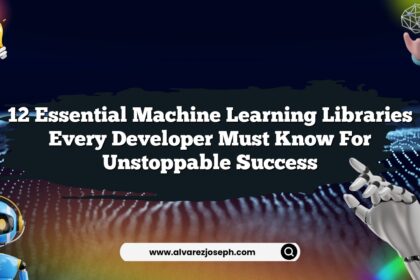 12 Essential Machine Learning Libraries Every Developer Must Know for Unstoppable Success