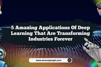 5 Amazing Applications of Deep Learning That Are Transforming Industries Forever