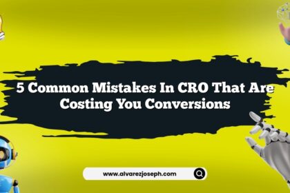 5 common mistakes in CRO that are costing you conversions