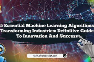 5 Essential Machine Learning Algorithms Transforming Industries: Definitive Guide to Innovation and Success