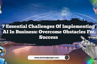 7 Essential Challenges of Implementing AI in Business: Overcome Obstacles for Success