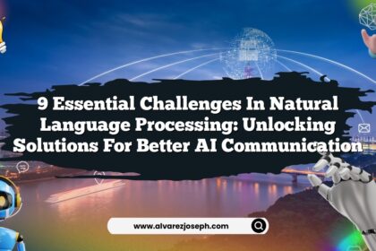 9 Essential Challenges in Natural Language Processing: Unlocking Solutions for Better AI Communication