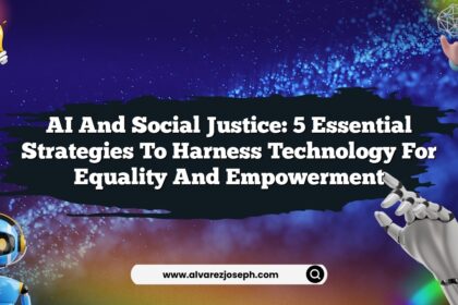AI and Social Justice: 5 Essential Strategies to Harness Technology for Equality and Empowerment
